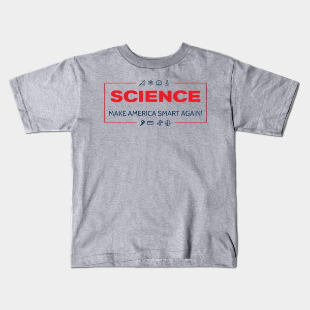 Science - Make America Smart Again Kids T-Shirt by mymainmandeebo